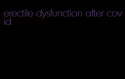 erectile dysfunction after covid