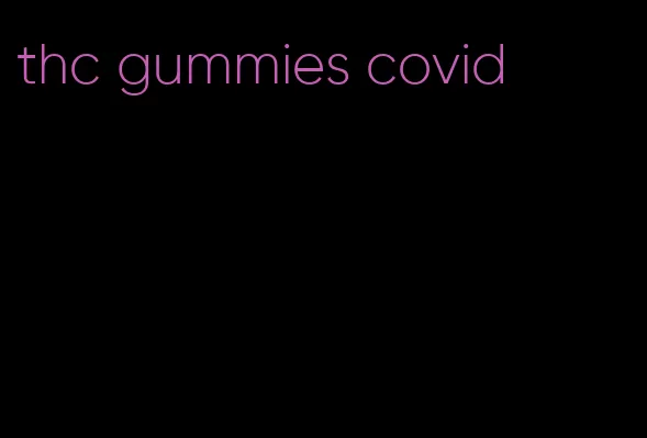 thc gummies covid