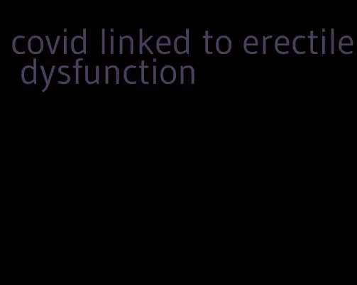 covid linked to erectile dysfunction