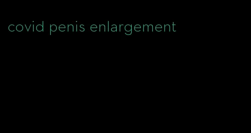 covid penis enlargement