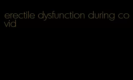 erectile dysfunction during covid