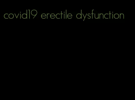 covid19 erectile dysfunction