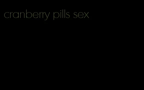 cranberry pills sex