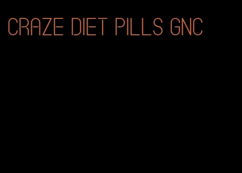 craze diet pills gnc