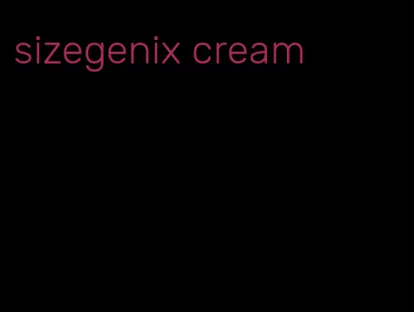 sizegenix cream