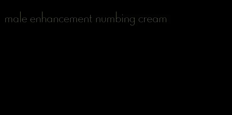 male enhancement numbing cream