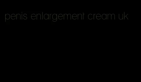 penis enlargement cream uk