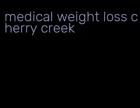 medical weight loss cherry creek