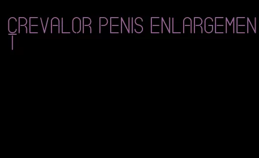 crevalor penis enlargement