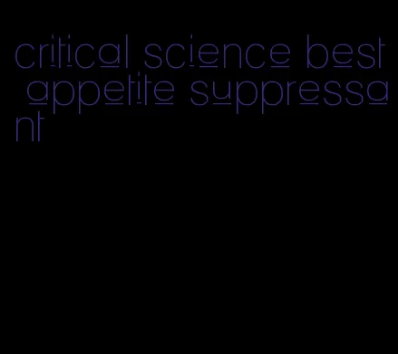 critical science best appetite suppressant