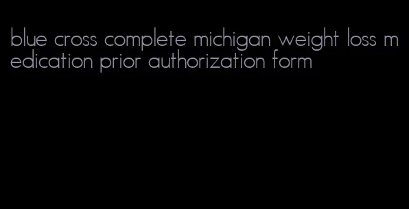 blue cross complete michigan weight loss medication prior authorization form