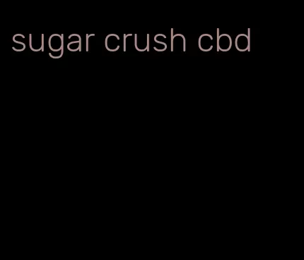 sugar crush cbd