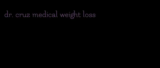 dr. cruz medical weight loss