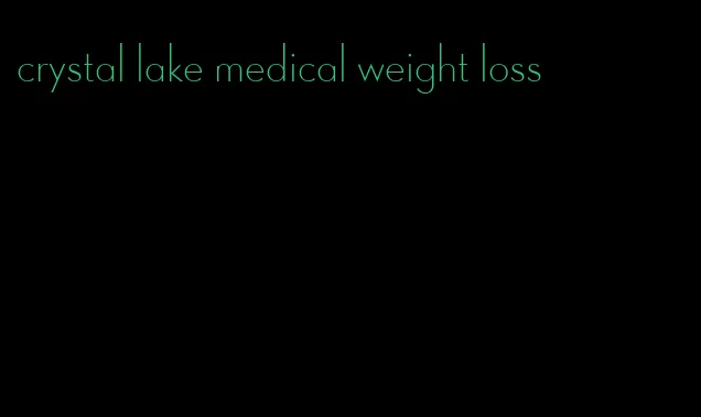 crystal lake medical weight loss