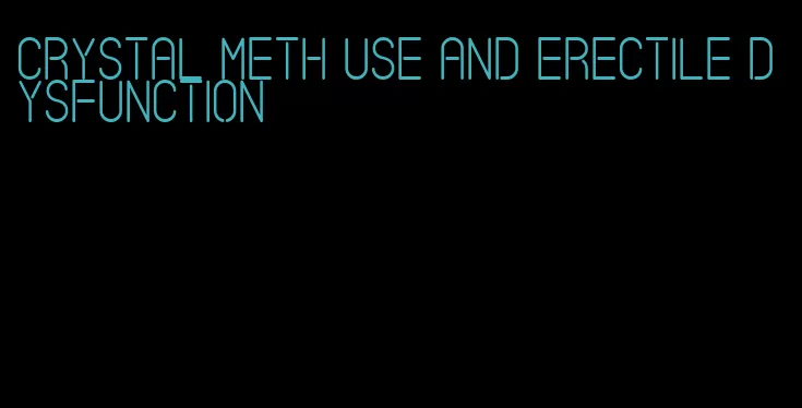 crystal meth use and erectile dysfunction