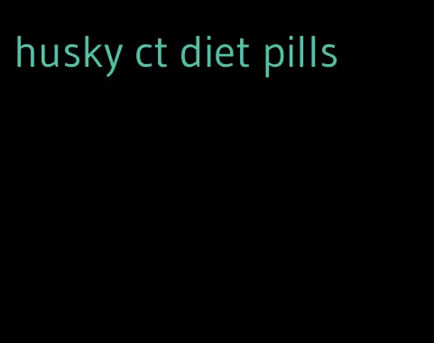 husky ct diet pills