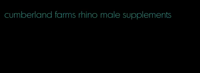 cumberland farms rhino male supplements