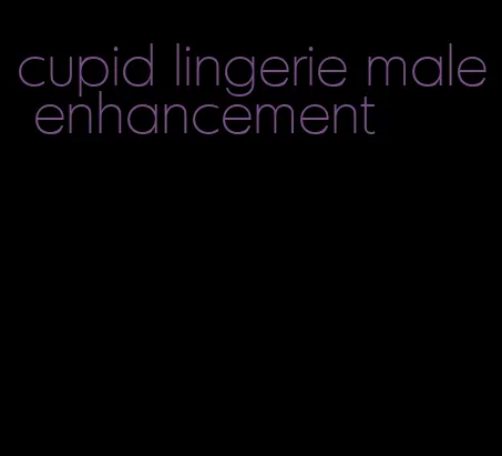 cupid lingerie male enhancement