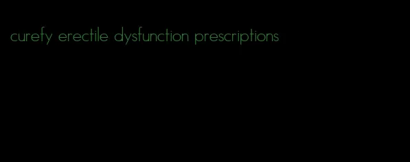 curefy erectile dysfunction prescriptions