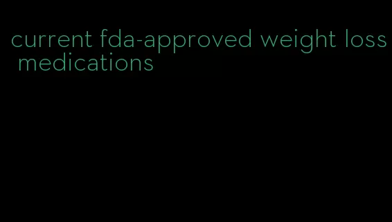 current fda-approved weight loss medications