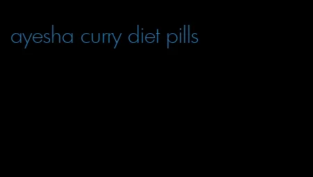 ayesha curry diet pills