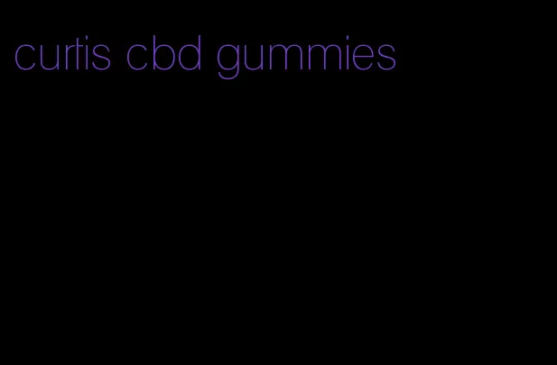 curtis cbd gummies