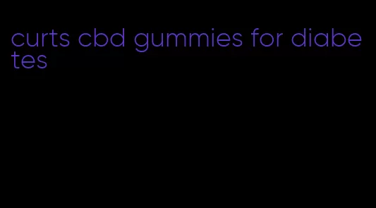 curts cbd gummies for diabetes