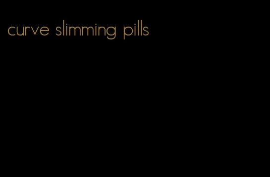 curve slimming pills