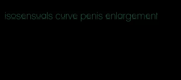 isosensuals curve penis enlargement