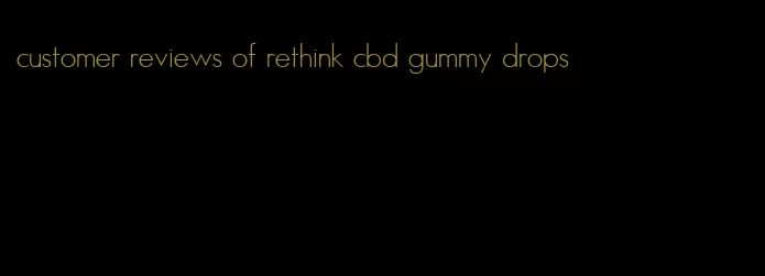 customer reviews of rethink cbd gummy drops