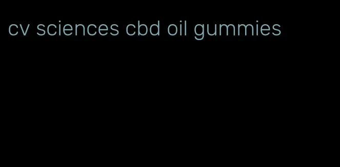 cv sciences cbd oil gummies