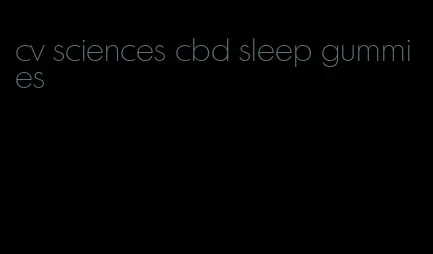 cv sciences cbd sleep gummies