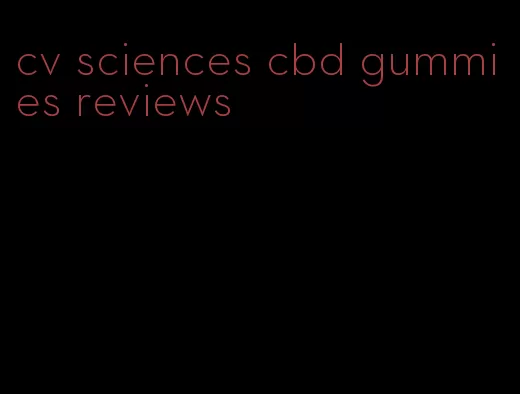 cv sciences cbd gummies reviews