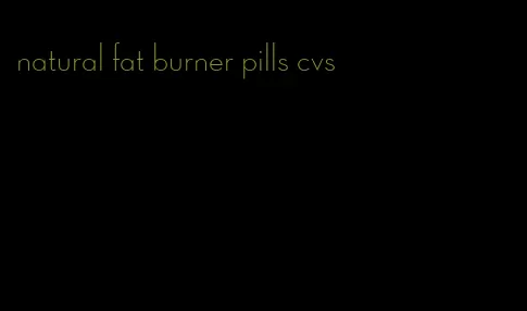 natural fat burner pills cvs