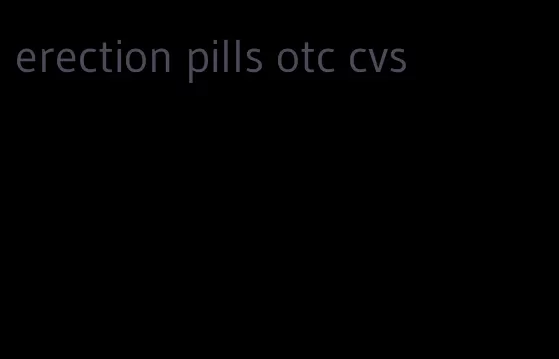 erection pills otc cvs