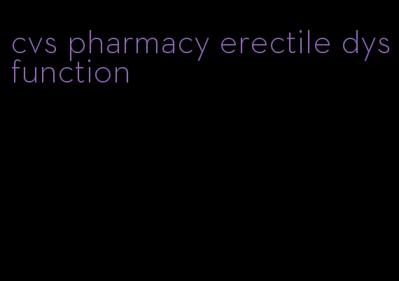 cvs pharmacy erectile dysfunction