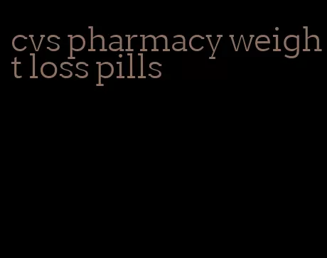 cvs pharmacy weight loss pills