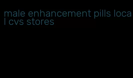 male enhancement pills local cvs stores