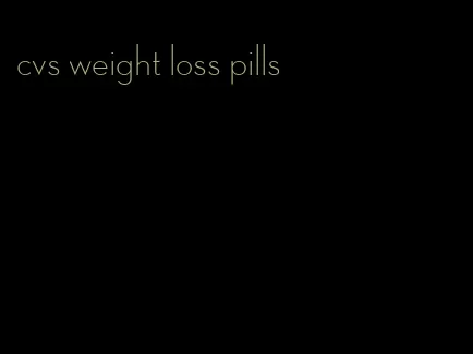 cvs weight loss pills