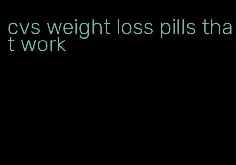 cvs weight loss pills that work