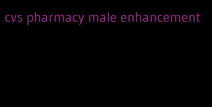 cvs pharmacy male enhancement