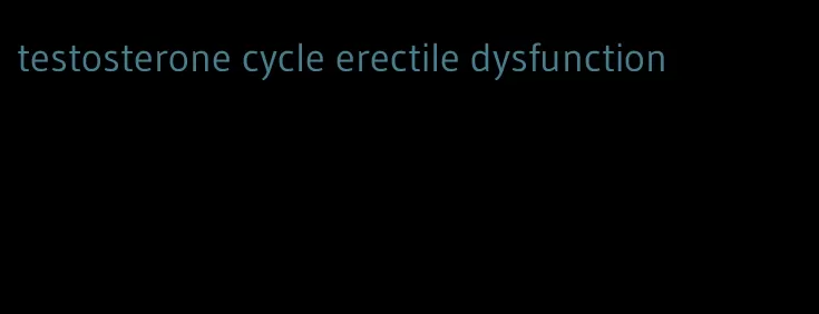 testosterone cycle erectile dysfunction