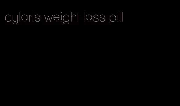 cylaris weight loss pill