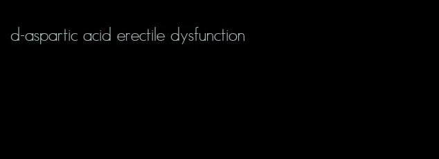 d-aspartic acid erectile dysfunction