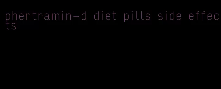 phentramin-d diet pills side effects