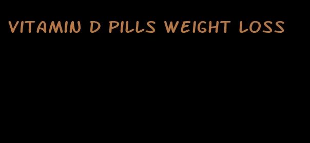 vitamin d pills weight loss