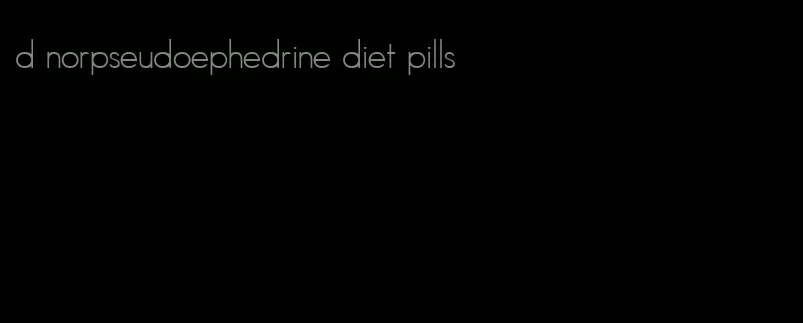 d norpseudoephedrine diet pills