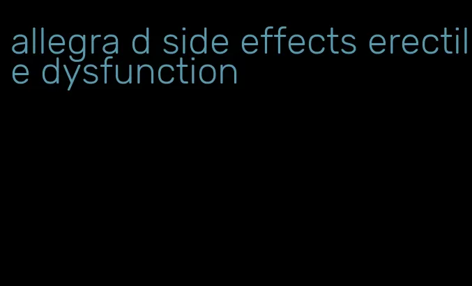 allegra d side effects erectile dysfunction