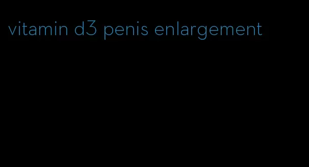 vitamin d3 penis enlargement