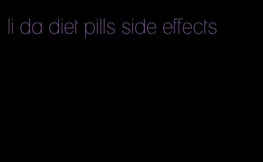 li da diet pills side effects